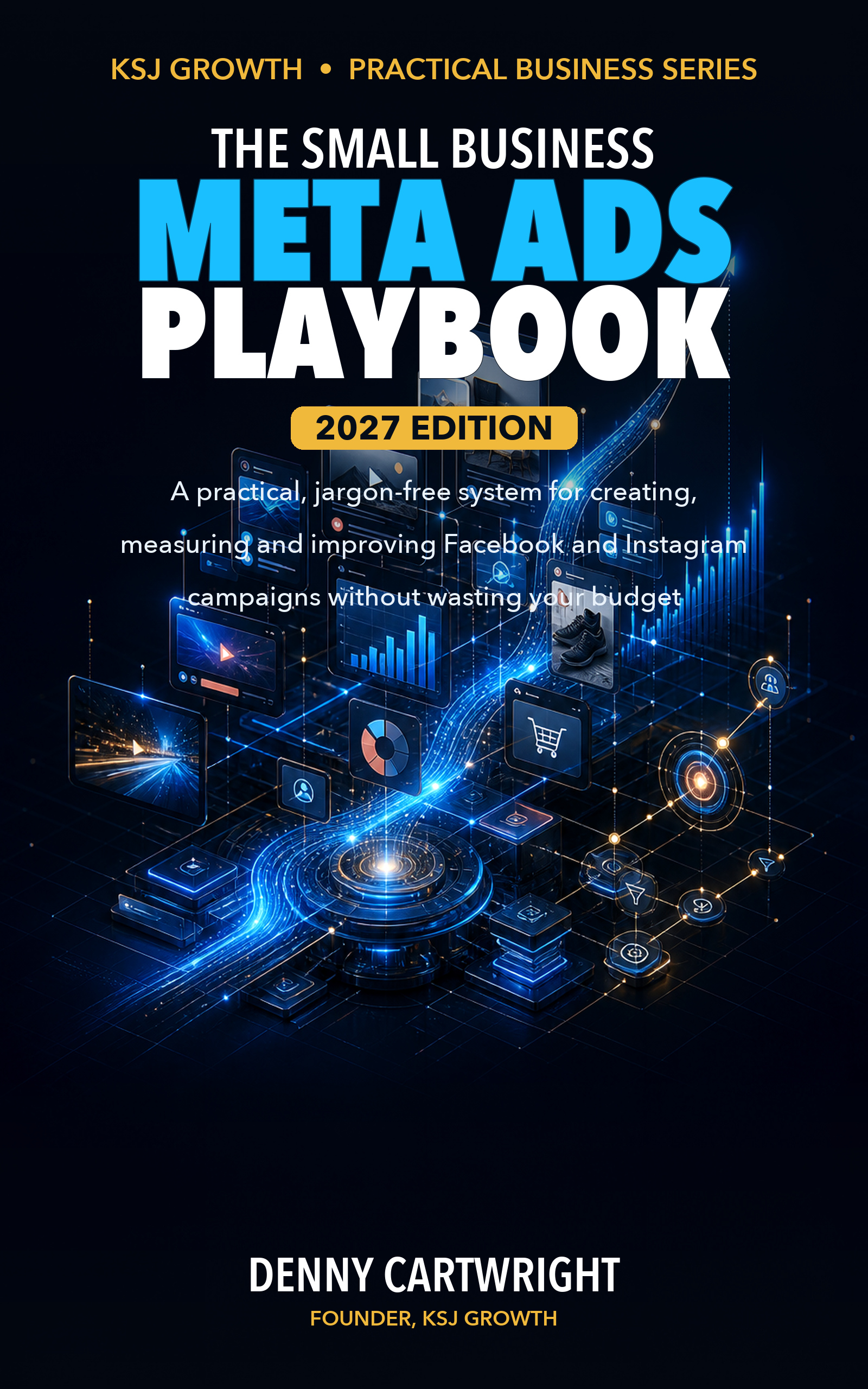 The Small Business Meta Ads Playbook: 2027 Edition
